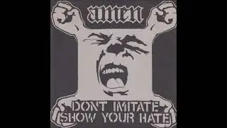 Amen - Don't Imitate Show Your Hate 7