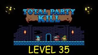 Total Party Kill Level 35 - Android iOS - Walkthrough and Gameplay