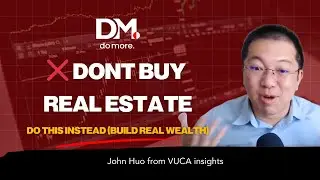 Skip the House — 3 Smarter Moves for a Wealthy Retirement - John Huo, VUCA Insights