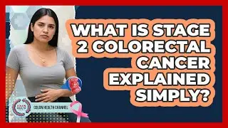 What Is Stage 2 Colorectal Cancer Explained Simply? - Colon Health Channel