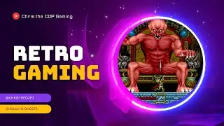 Ghouls and Ghosts with Chris the COP | Retro Gaming