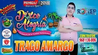 DULCE ALEGRIA►TRAGO AMARGO☆ PRIMICIA 2018 ☆ ✓ ♫ ☛ RONEP Producciones