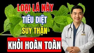 1 Loại lá giúp tiêu diệt suy thận, hạ creatinine, hết tiểu đêm, nước tiểu trong, ngủ ngon sâu giấc