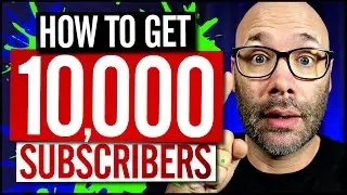 How To Get 10,000 Subscribers On YouTube