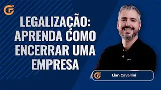 LEGALIZAÇÃO: APRENDA COMO ENCERRAR UMA EMPRESA EM 2026 | 27.01, 19H30
