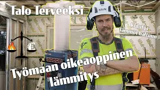 Rakennusaikainen lämmitys | TALO TERVEEKSI |  (S1E14)