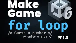 Unity 6 & C# | For Loops + While Loops + Code Optimization | Guess a Number Game Part 9