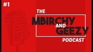 Thoughts On FIFA 19  - The Mbirchy And Geezy Podcast #1