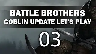 Let's Play Battle Brothers - Episode 3 (Goblin Update)
