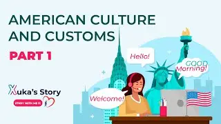 American Culture and customs | Part 1 | English Listening | Xuka's Story