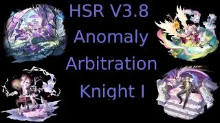 HSR v3.8 : [Knight I Anomaly Arbitration] E2 Remembrance Team 3 Star Clear