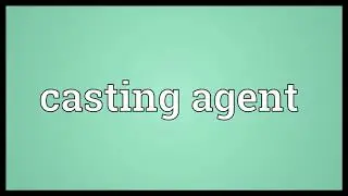 Casting agent Meaning