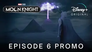 ' MOON KNIGHT | EPISODE 6 'Season Finale' PROMO TRAILER | Disney+ 2022