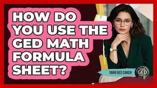 How Do You Use The GED Math Formula Sheet?