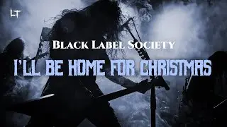 Black Label Society -  I'll Be Home For Christmas