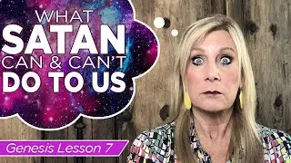Genesis 2:16 - 3:3 What Satan CAN and CAN'T do to us! - Genesis 7