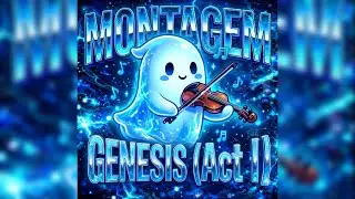 MONTAGEM GENESIS (Act I) (SUPER SLOWED)