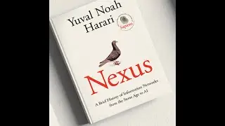 Nexus: A Brief History of Information Networks from the Stone Age to AI summary #harari #nexus