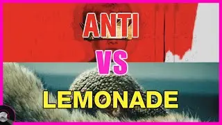 ANTI vs LEMONADE (Album Battle) ⚔️
