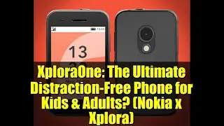 XploraOne: идеальный телефон без отвлекающих факторов для детей и взрослых? (Nokia x Xplora)