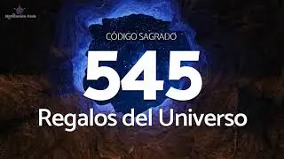 Codigo Sagrado 545 para Recibir Regalos del Universo