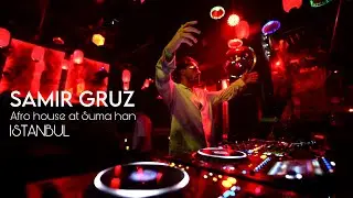SAMIR GRUZ - Afro House live set at Suma Han , Deep & Tribal Vibes