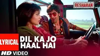 Dil Ka Jo Haal Hai (Lyrical) | Besharam | RanbirKapoor | Abhijeet Bhattacharya, Shreya Ghoshal