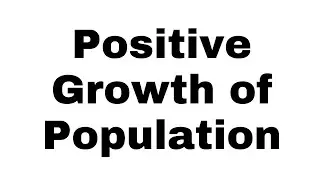 What is Positive Growth of Population in Hindi | Positive Growth of Population | Geographical Terms