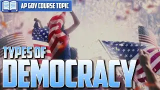 AP U.S. Gov: Topic 1.2 -- Types of Democracy [EVERYTHING YOU NEED TO KNOW]