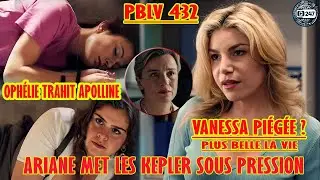 [PBLV 432] Vanessa menac&eacute;e ! l&rsquo;&eacute;tau se resserre, Oph&eacute;lie met Apolline en danger |R&eacute;sum&eacute; TF1