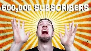 600,000 SUBSCRIBERS!