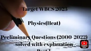 TARGET WBCS 2023/ (Part 2) WBCS PHYSICS (HEAT) 2000-2023 PRELIMS QUESTION SOLVED WITH EXPLANATION