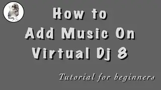 How to Add Music on Virtual DJ 8 | Easy