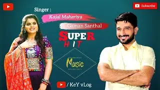 SUPER HIT GAMAN SANTHAL AND KAJAL MAHERIYA 2023 || GAMAN SANTHAL NONSTOP DJ REMIX 2023