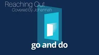 Reaching Out (From The Youth 2020 Mutual Album: I Will Go and Do) [Covered by Johannah]