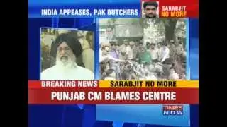 Parkash Singh Badal demands probe into Sarabjit's death
