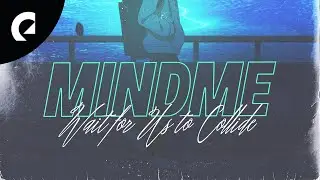 Mindme - Wait for Us to Collide