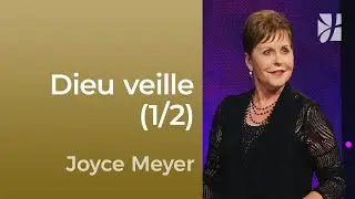 Dieu veille (1/2) - Comment Dieu renouvelle nos pensées (1/2) - Joyce Meyer - Maîtriser mes pensées