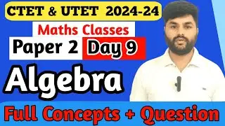 CTET/UTET 2025 Maths Paper 2 Preparation | CTET/ UTET Maths Paper 2 JuniorLevel | Algebra