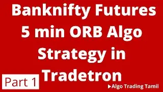 How to Create Banknifty futures 5 Min ORB Algo Strategy in Tradetron | Part 1