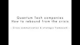 Crisis communication & strategic framework for Quantum Companies to rebound post crisis starting now