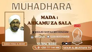 LIVE🔴: MUHADHARA : MADA . AHKAMI ZA SALA : MUHADHIR SHEIKH : FEISAL AL MOODY || MASJID SHIFAA ZNZ