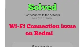 Redmi Note 4, 5, 6, 7 and 6, Y3 and 7 Pro Wi-Fi Network Connection Issue - Here's the Fix