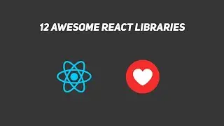 12 Popular and Awesome React Libraries!