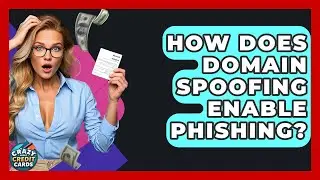 How Does Domain Spoofing Enable Phishing? - Crazy About Credit Cards