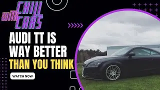 AUDI TT - IS WAY BETTER THAN YOU THOUGHT