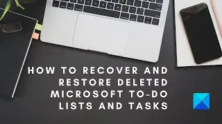 How to recover and restore deleted Microsoft To Do Lists and Tasks