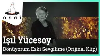 Işıl Yücesoy - Dönüyorum Eski Sevgilime