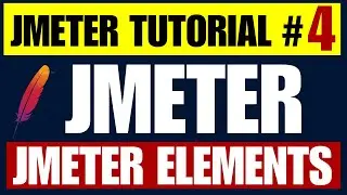 JMeter tutorial #4 | Understanding of JMeter Elements