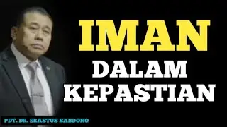 IMAN DALAM KEPASTIAN - PDT. DR. ERASTUS SABDONO, GSKI REHOBOT, SUARA KEBENARAN,TRUTH.iD